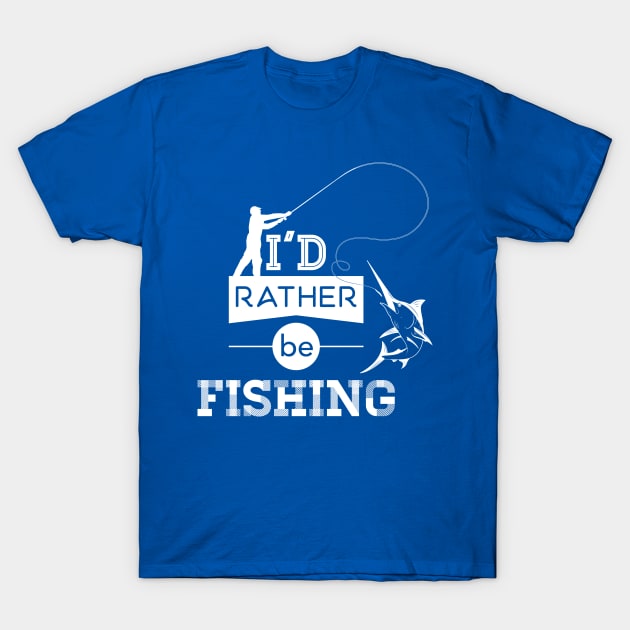 I'd Rather Be Fishing T-Shirt by Mande Art